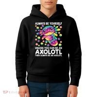 Always Be Yourself Unless You Can Be An Axolotl Lover Funny Kids Hoodie thumb 4