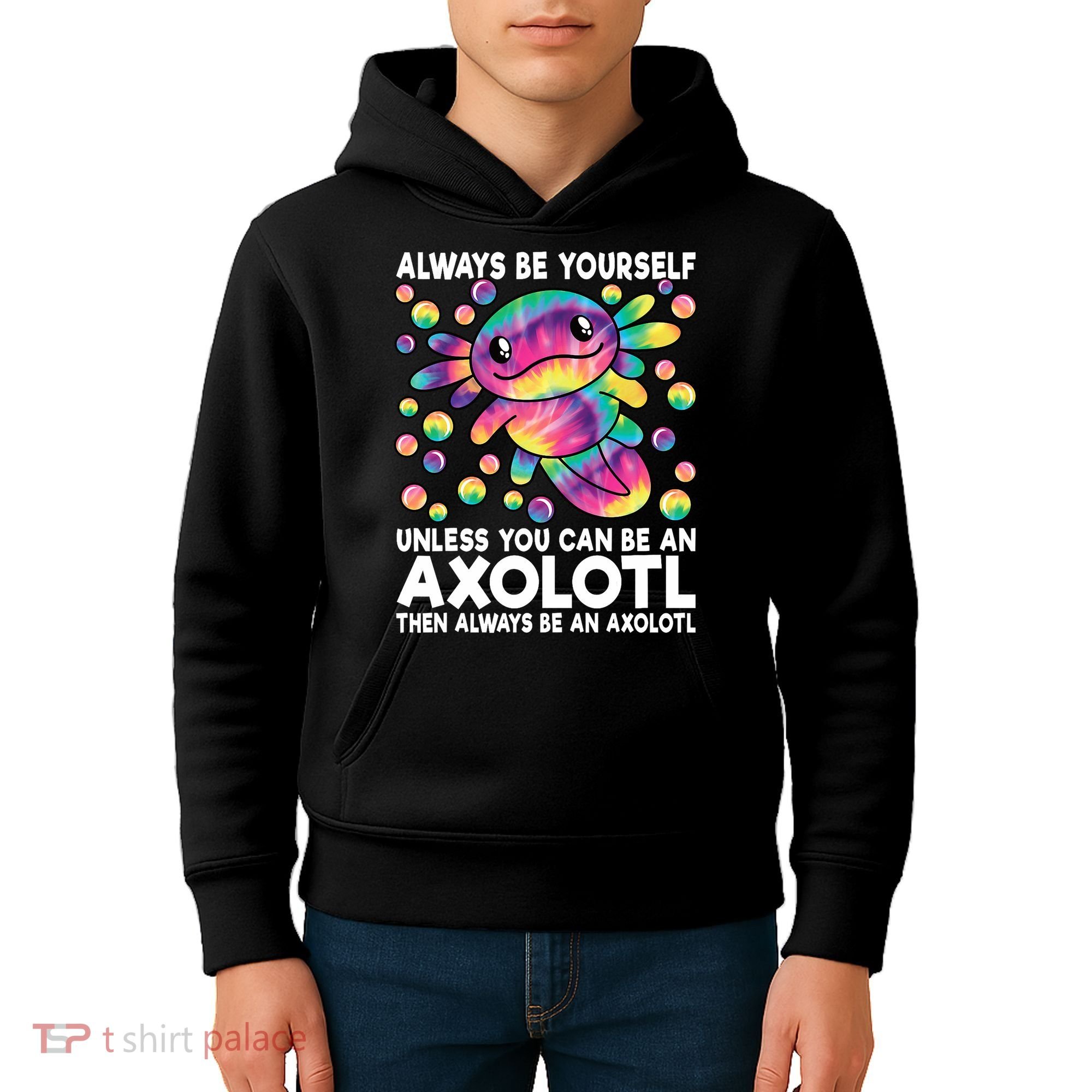 Always Be Yourself Unless You Can Be An Axolotl Lover Funny Kids Hoodie