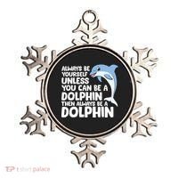 Always Be Yourself Unless You Can Be A Dolphin Ornament thumb 0