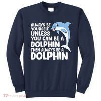 Always Be Yourself Unless You Can Be A Dolphin Sweatshirt thumb 0