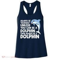 Always Be Yourself Unless You Can Be A Dolphin Women's Tank Top thumb 0