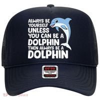 Always Be Yourself Unless You Can Be A Dolphin Hat thumb 0