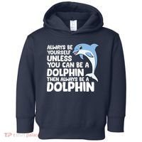Always Be Yourself Unless You Can Be A Dolphin Toddler Hoodie thumb 0