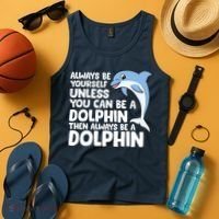 Always Be Yourself Unless You Can Be A Dolphin Tank Top thumb 4