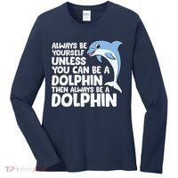 Always Be Yourself Unless You Can Be A Dolphin Women's Long Sleeve Shirt thumb 0