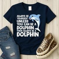 Always Be Yourself Unless You Can Be A Dolphin Women's T-Shirt thumb 3
