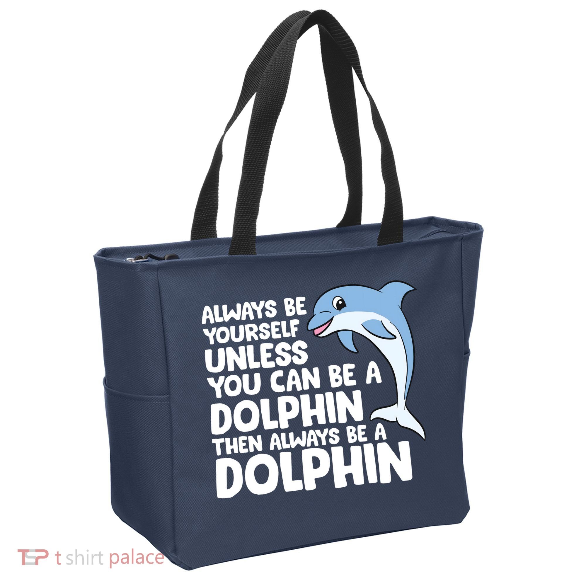 Always Be Yourself Unless You Can Be A Dolphin Tote Bag