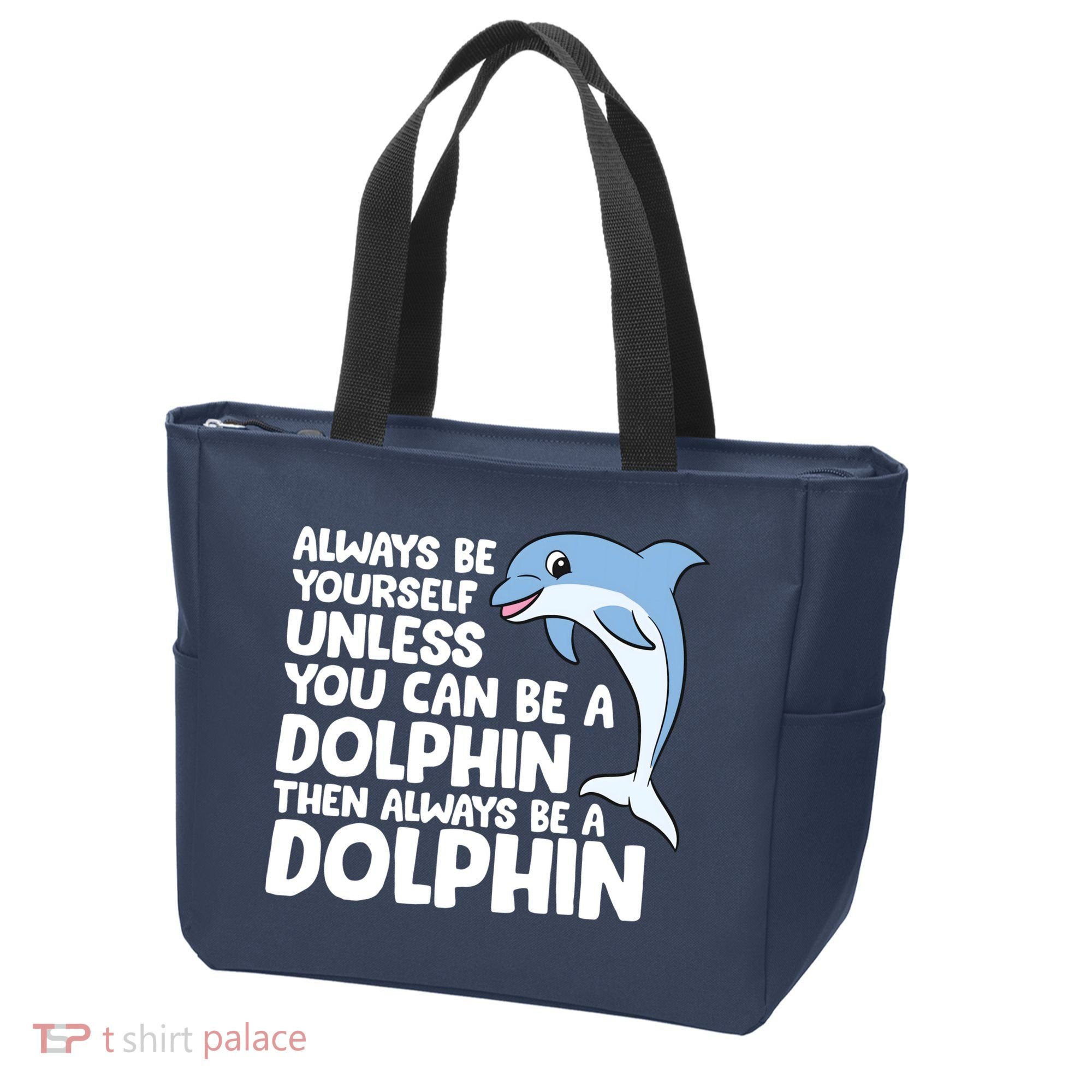 Always Be Yourself Unless You Can Be A Dolphin Tote Bag