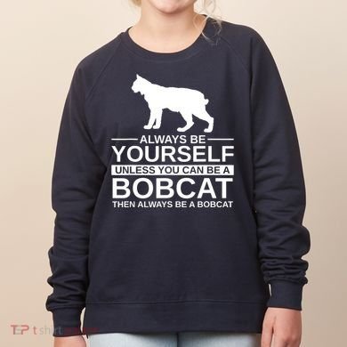 Always Be Yourself Bobcat Women's Sweatshirt