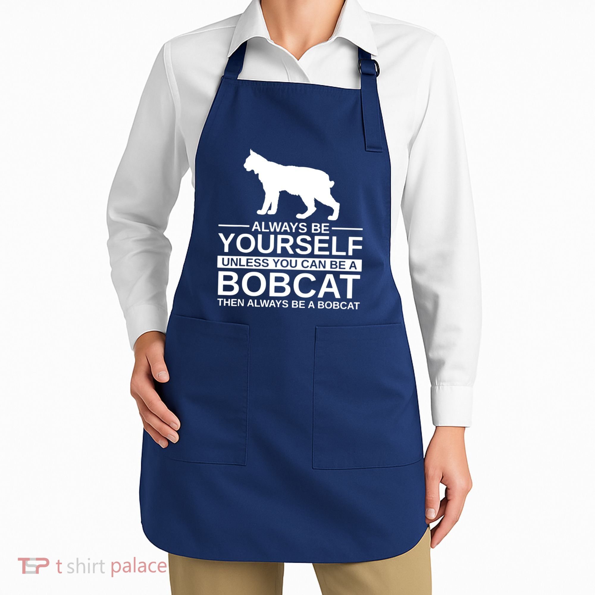 Always Be Yourself Bobcat Apron