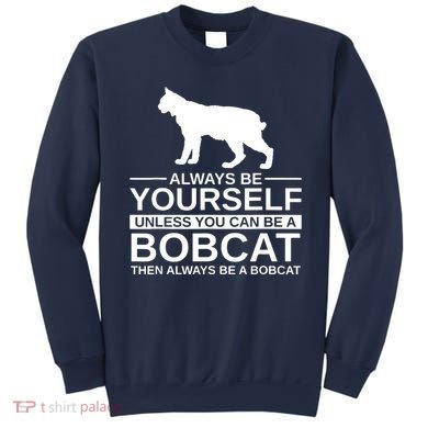 Always Be Yourself Bobcat Sweatshirt