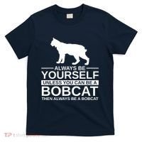 Always Be Yourself Bobcat T-Shirt thumb 0