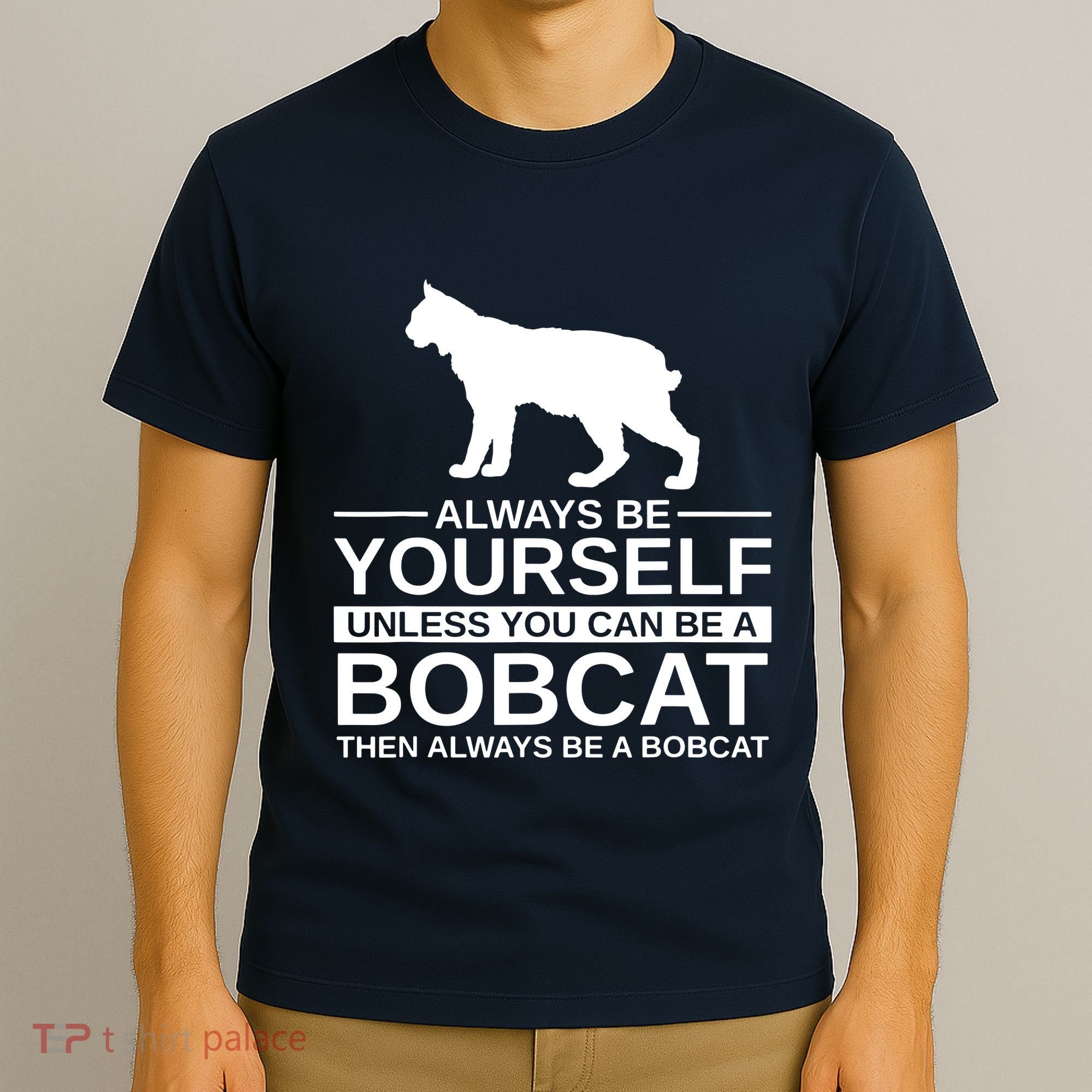 Always Be Yourself Bobcat T-Shirt