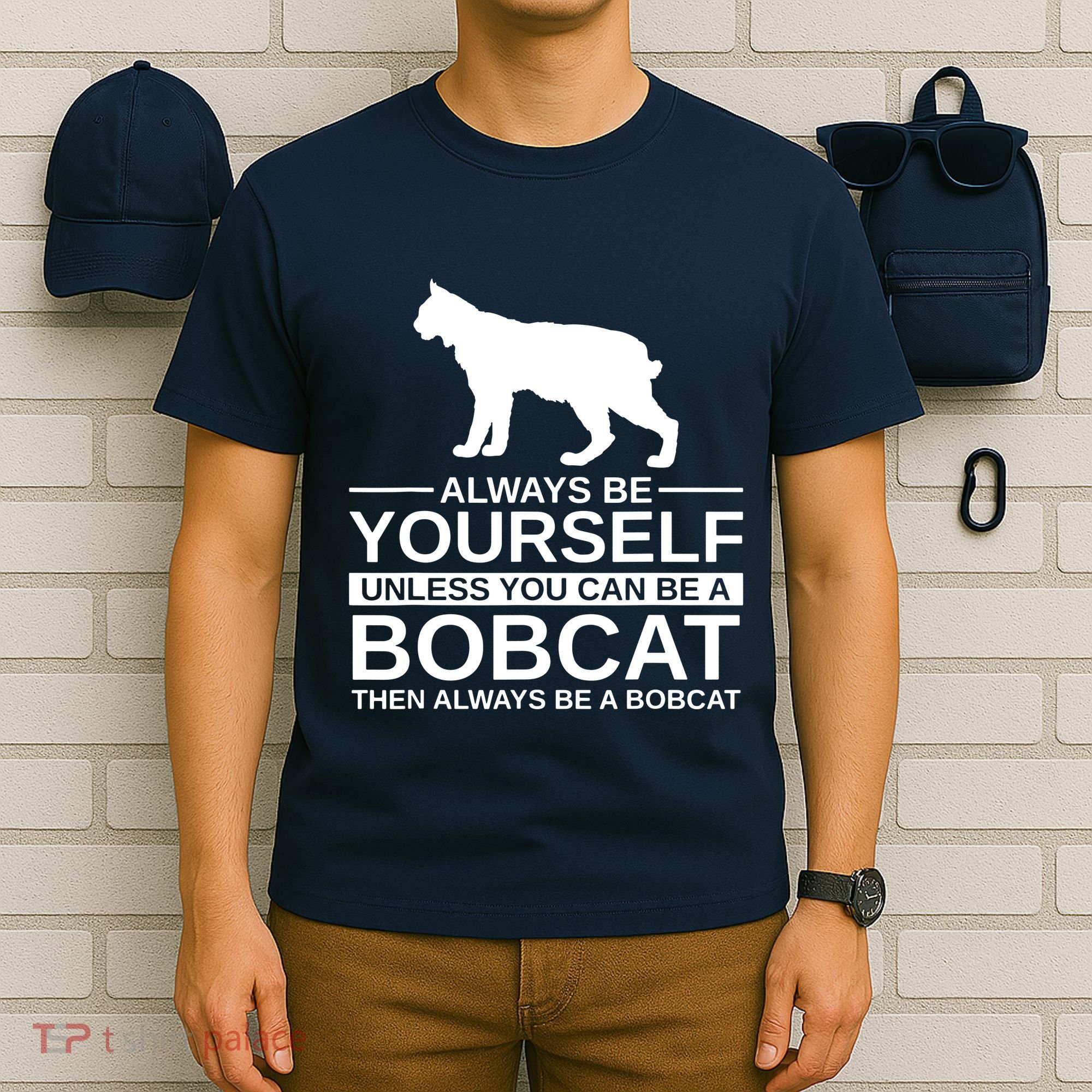 Always Be Yourself Bobcat T-Shirt