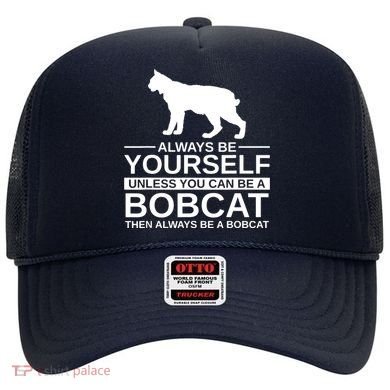 Always Be Yourself Bobcat Hat