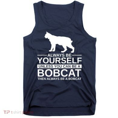 Always Be Yourself Bobcat Tank Top