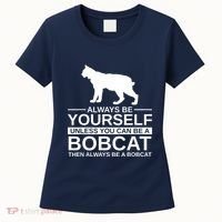 Always Be Yourself Bobcat Women's T-Shirt thumb 0