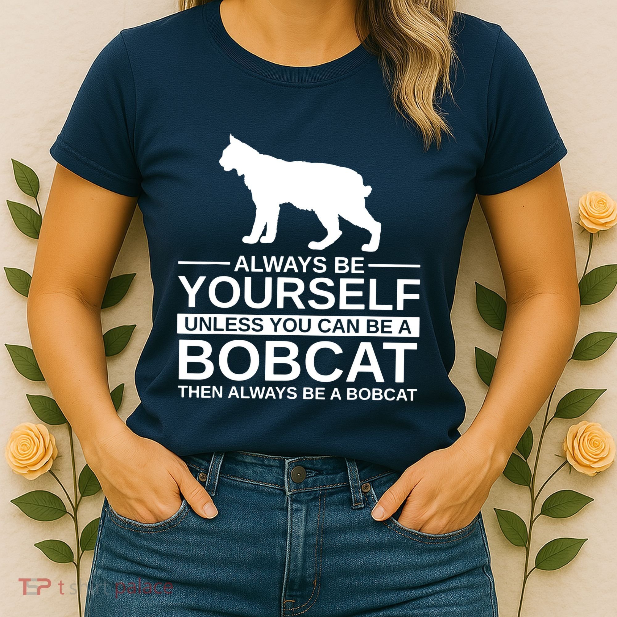 Always Be Yourself Bobcat Women's T-Shirt