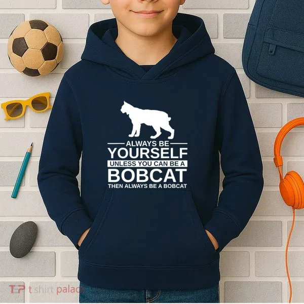 Always Be Yourself Bobcat Kids Hoodie