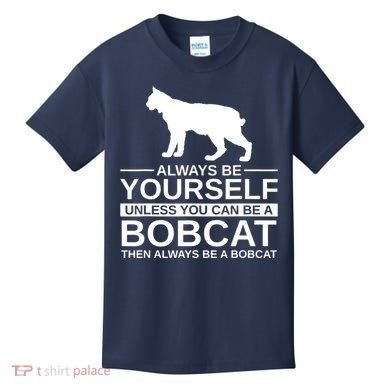Always Be Yourself Bobcat Kids T-Shirt