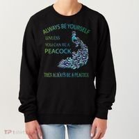 Always Be Yourself Unless You Can Be A Peacock Women's Sweatshirt thumb 0