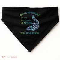 Always Be Yourself Unless You Can Be A Peacock USA-Made Doggie Bandana thumb 0