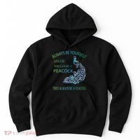 Always Be Yourself Unless You Can Be A Peacock Hoodie thumb 0