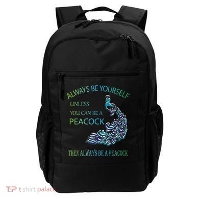 Always Be Yourself Unless You Can Be A Peacock Backpack
