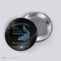 Always Be Yourself Unless You Can Be A Peacock Button thumb 0