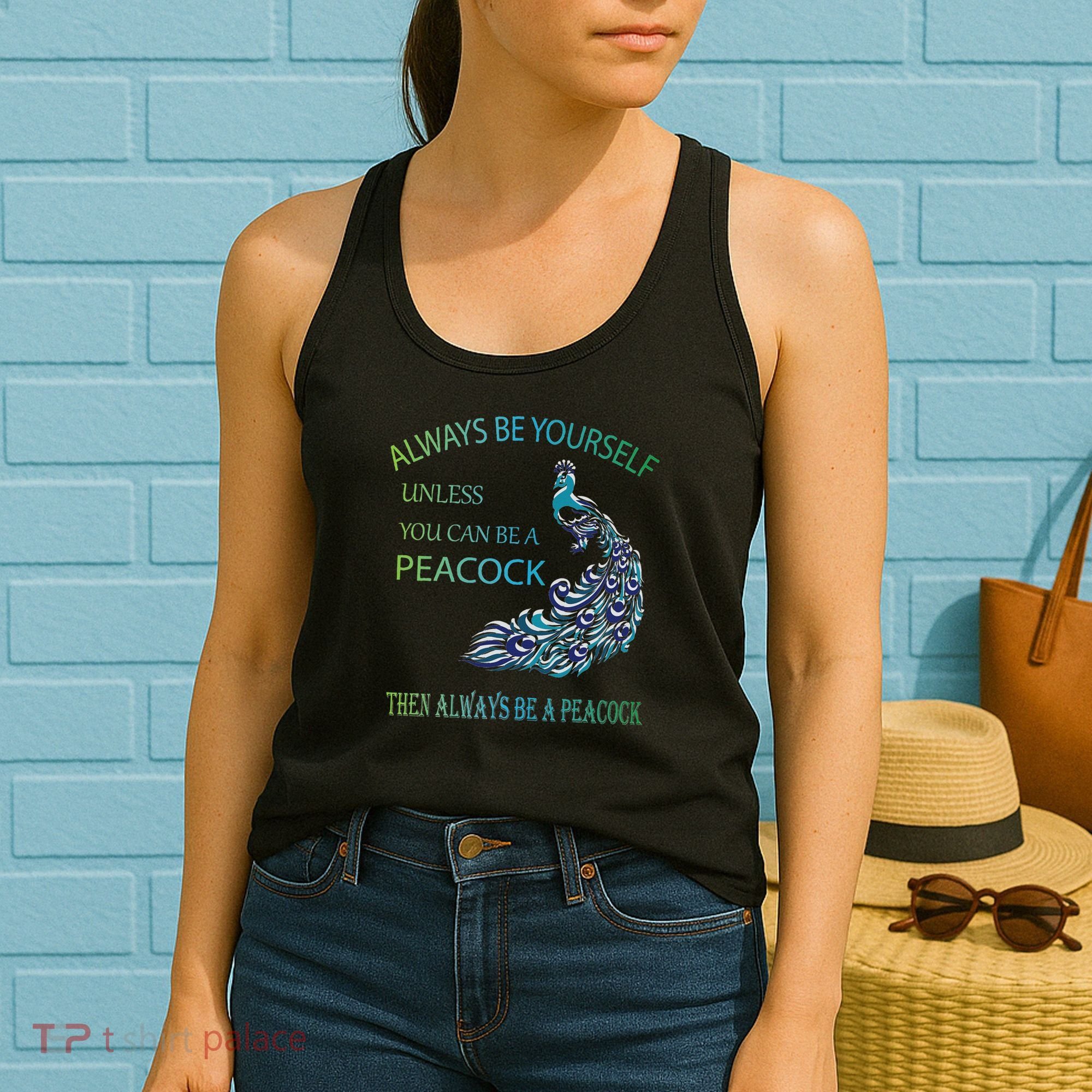 Always Be Yourself Unless You Can Be A Peacock Women's Tank Top