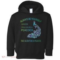 Always Be Yourself Unless You Can Be A Peacock Toddler Hoodie thumb 0