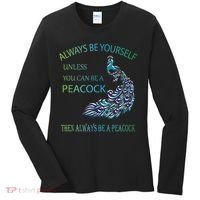 Always Be Yourself Unless You Can Be A Peacock Women's Long Sleeve Shirt thumb 0