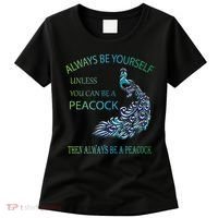 Always Be Yourself Unless You Can Be A Peacock Women's T-Shirt thumb 0