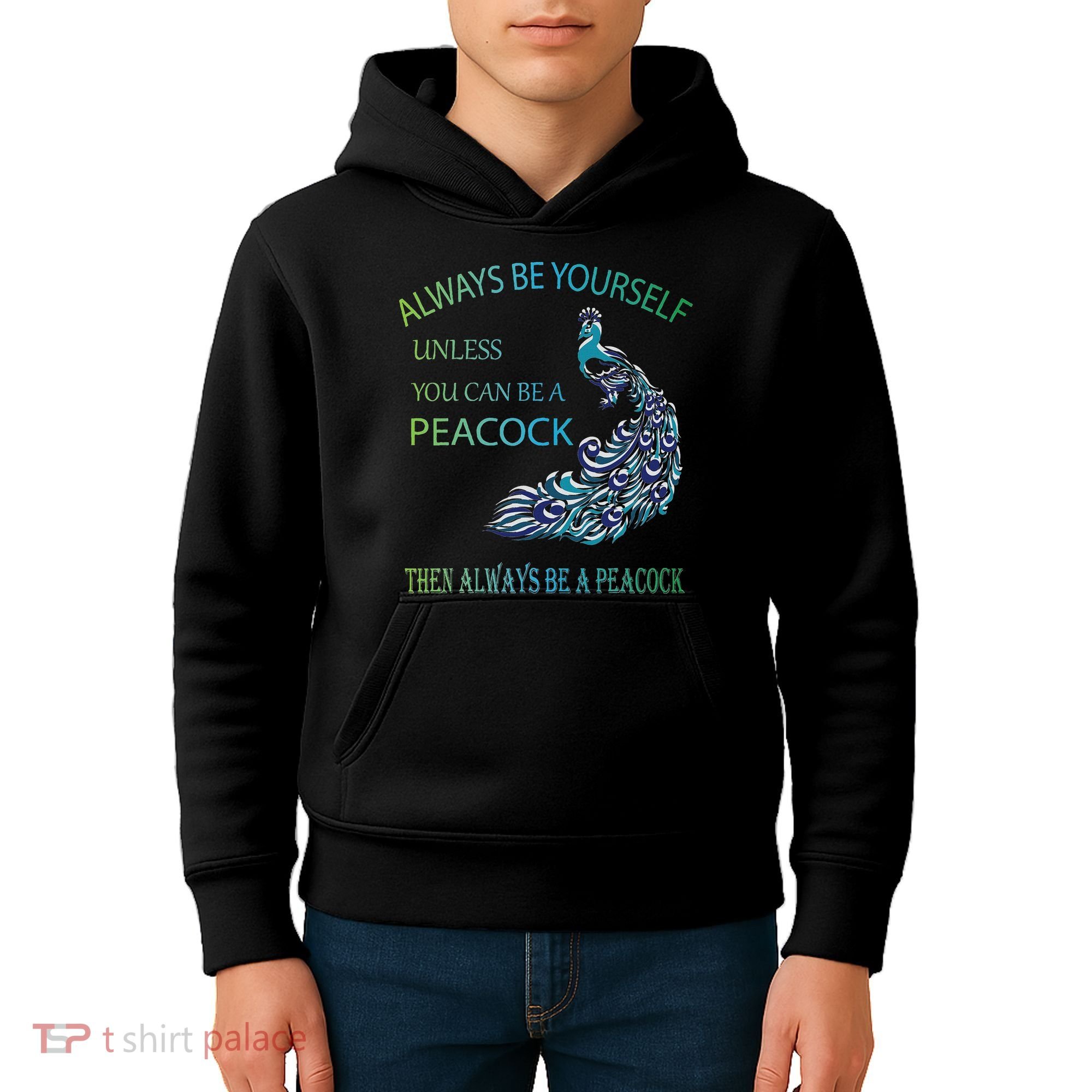 Always Be Yourself Unless You Can Be A Peacock Kids Hoodie