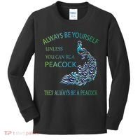 Always Be Yourself Unless You Can Be A Peacock Kids Long Sleeve Shirt thumb 0