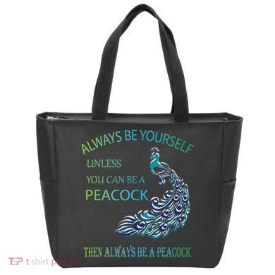 Always Be Yourself Unless You Can Be A Peacock Tote Bag