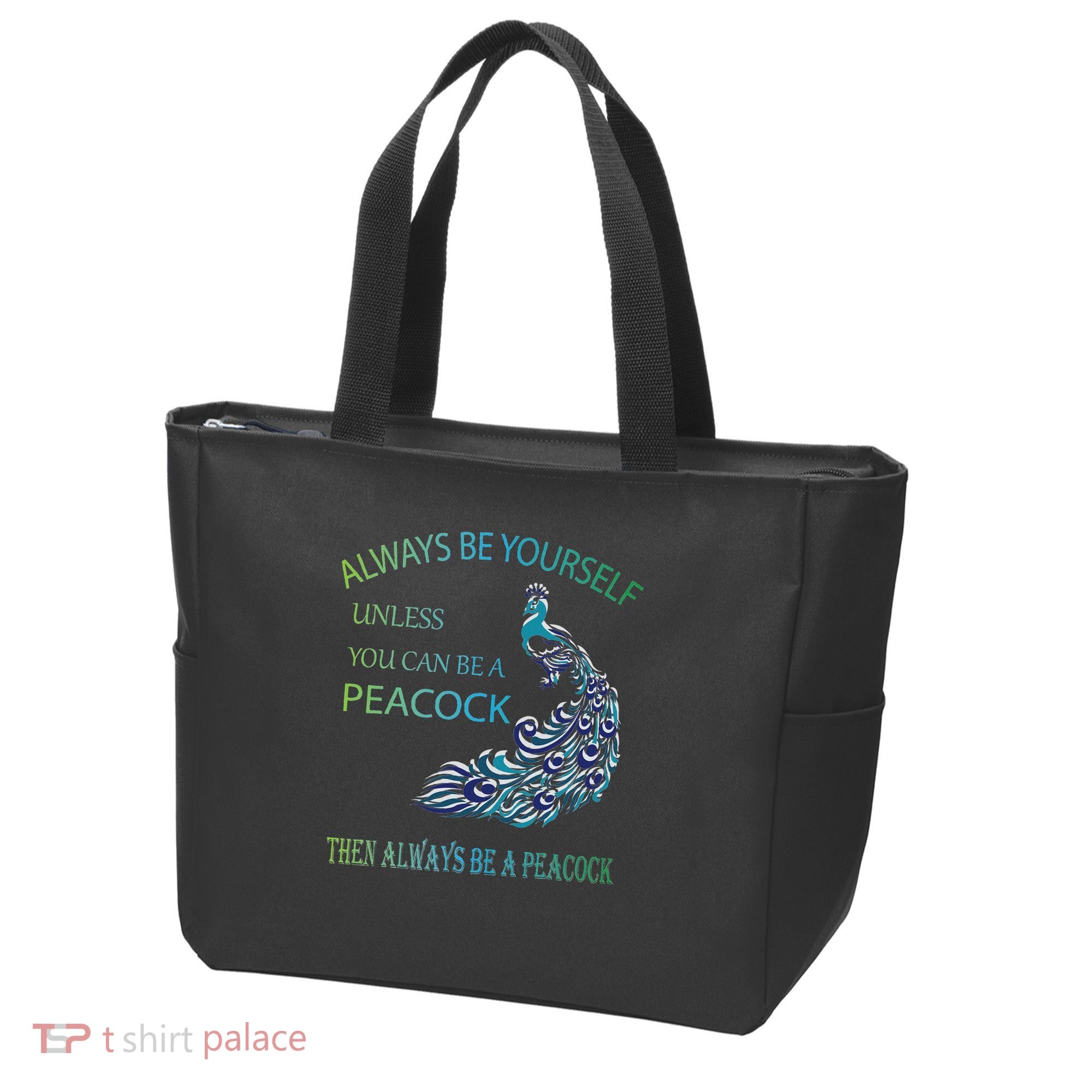 Always Be Yourself Unless You Can Be A Peacock Tote Bag