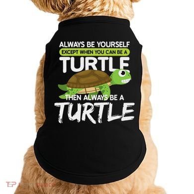 Always Be Yourself Except You Can Be Turtle Funny Doggie Tank