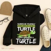Always Be Yourself Except You Can Be Turtle Funny Hoodie thumb 4