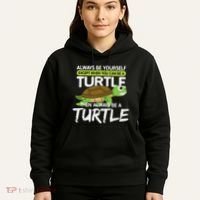 Always Be Yourself Except You Can Be Turtle Funny Hoodie thumb 5