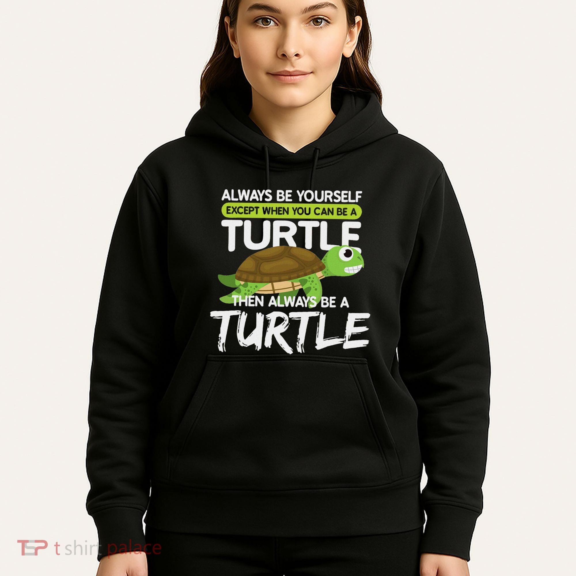 Always Be Yourself Except You Can Be Turtle Funny Hoodie