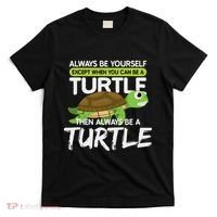 Always Be Yourself Except You Can Be Turtle Funny T-Shirt thumb 0