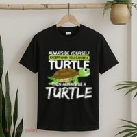 Always Be Yourself Except You Can Be Turtle Funny T-Shirt thumb 2