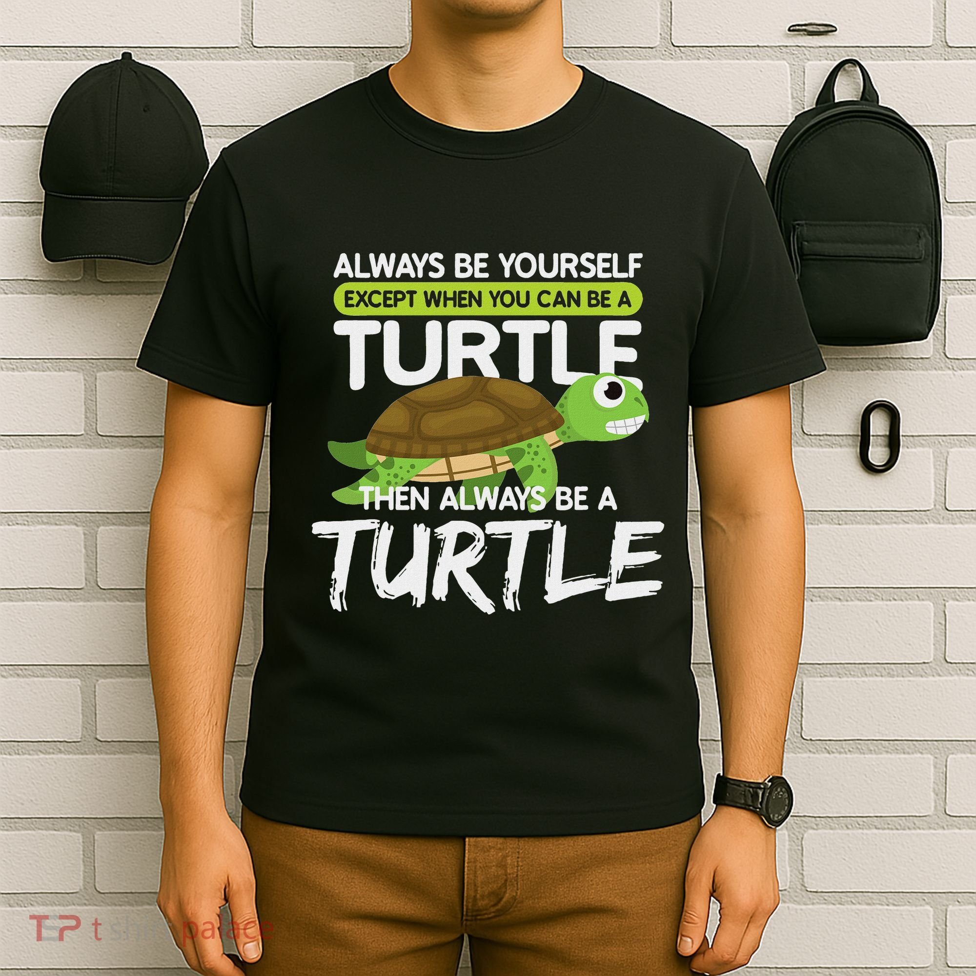 Always Be Yourself Except You Can Be Turtle Funny T-Shirt