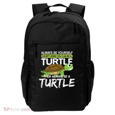 Always Be Yourself Except You Can Be Turtle Funny Backpack