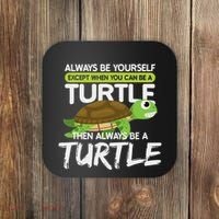 Always Be Yourself Except You Can Be Turtle Funny Coaster thumb 0