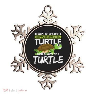 Always Be Yourself Except You Can Be Turtle Funny Ornament
