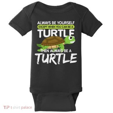 Always Be Yourself Except You Can Be Turtle Funny Baby Bodysuit