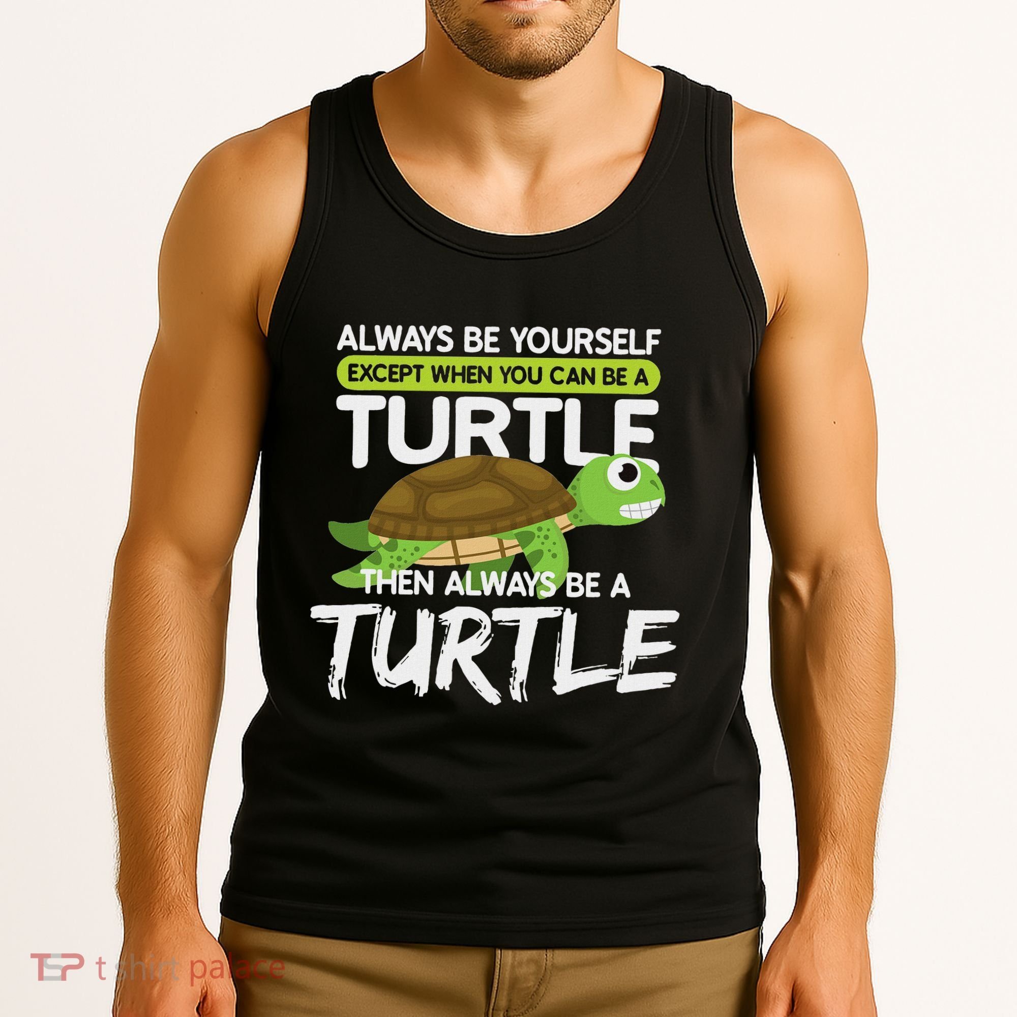 Always Be Yourself Except You Can Be Turtle Funny Tank Top
