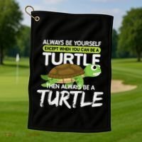 Always Be Yourself Except You Can Be Turtle Funny Golf Towel thumb 1